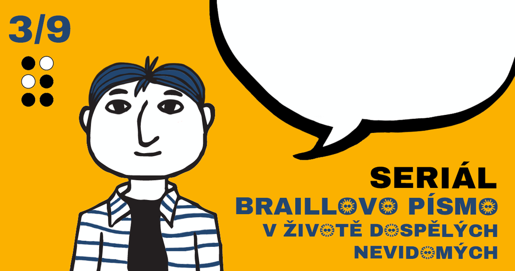 Na doprovodném obrázku se nachází v levé části sympaticky vypadající muž, nakreslen je velice jednoduše (pomocí čistých čar). V pravé části je prázdná komiksová bublina, do které si může čtenář doplnit výše psaný text. Pod ní je nápis „SERIÁL: BRAILLOVO PÍSMO V ŽIVOTĚ DOSPĚLÝCH NEVIDOMÝCH“.