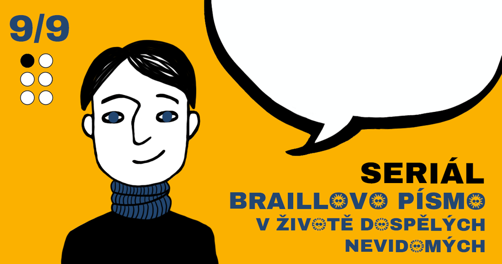 Na doprovodném obrázku se nachází v levé části energicky vypadající muž. Nakreslen je velice jednoduše (pomocí čistých čar). V pravé části je prázdná komiksová bublina, do které si může čtenář doplnit výše psaný text. Pod ní je nápis „SERIÁL: BRAILLOVO PÍSMO V ŽIVOTĚ DOSPĚLÝCH NEVIDOMÝCH“.