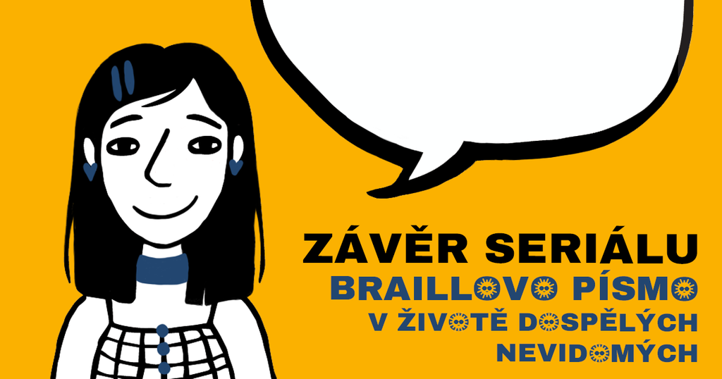 Na doprovodném obrázku se nachází v levé části sympaticky vypadající, energická žena. Má na sobě tílko a mnoho slušivých doplňků (náušnice, sponky do vlasů, šátek...). Nakreslena je velice jednoduše (pomocí čistých čar). V pravé části je prázdná komiksová bublina, do které si může čtenář doplnit výše psaný text. Pod ní je nápis „ZÁVĚR SERIÁLU BRAILLOVO PÍSMO V ŽIVOTĚ DOSPĚLÝCH NEVIDOMÝCH“.