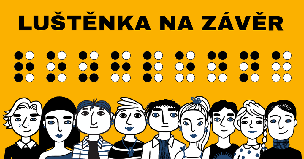 Na doprovodném obrázku se nachází v horní části nápis „LUŠTĚNKA NA ZÁVĚR“. Na dolní části obrázku jsou kresby všech devíti respondentů stojících společně jako tým. Nad každým z respondentů je znak Braillova písma, jenž doprovázel díl seriálu dotyčného. Dohromady tyto znaky tvoří slovo, které je možné přeložit pomocí Braillovy abecedy nebo vyřešením luštěnky.